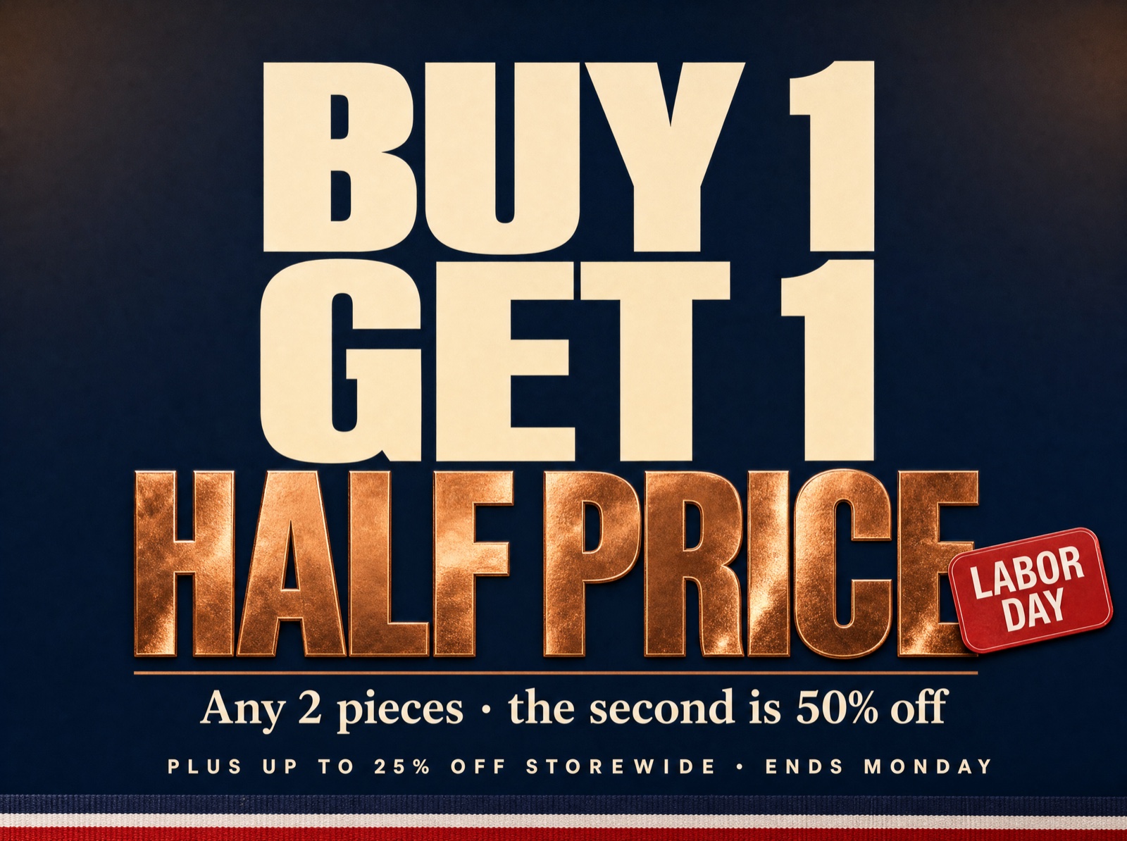 Buy 1, get 1 half price — Labor Day Sale